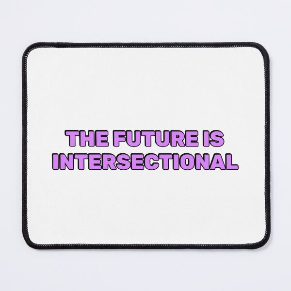 Item preview, The Future is Intersectional designed and sold by Inspirationmotivation.