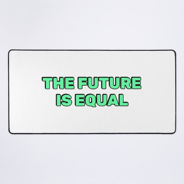 Item preview, The future is equal designed and sold by Inspirationmotivation.
