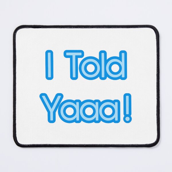 Item preview, I told ya designed and sold by Velvet-co.