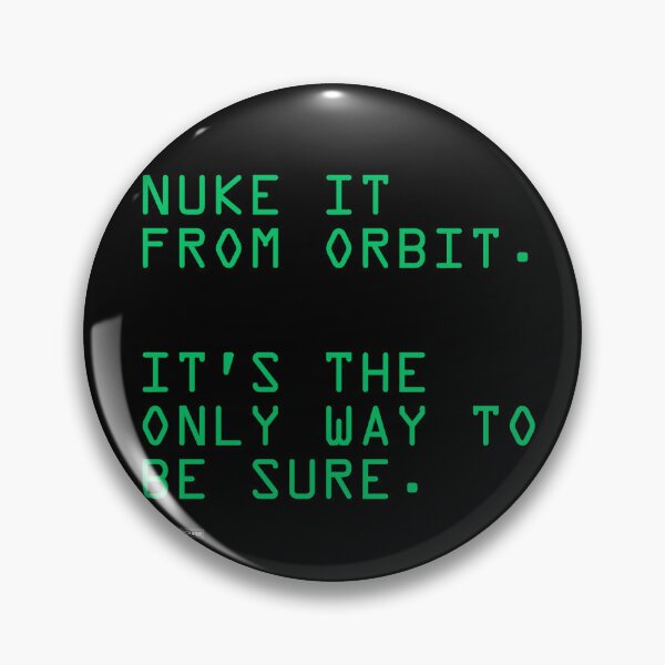 Item preview, Nuke It From Orbit.  It's the Only Way to Be Sure. designed and sold by planetwrockage.