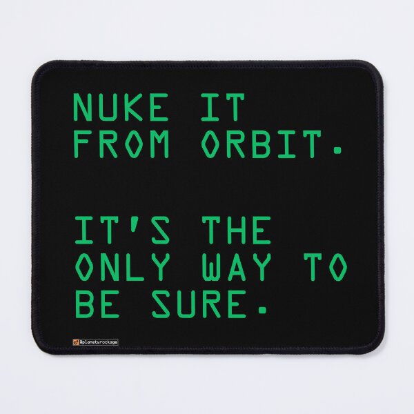 Item preview, Nuke It From Orbit.  It's the Only Way to Be Sure. designed and sold by planetwrockage.