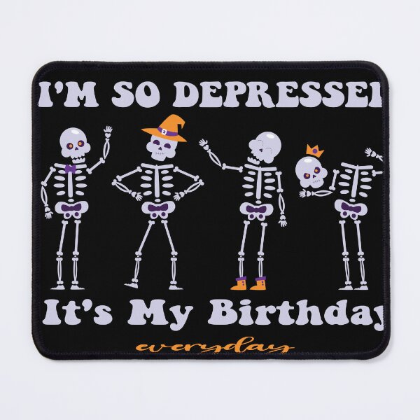 Item preview, I'm So Depressed I Act Like Its My Birthday designed and sold by CHAKSTYLE.