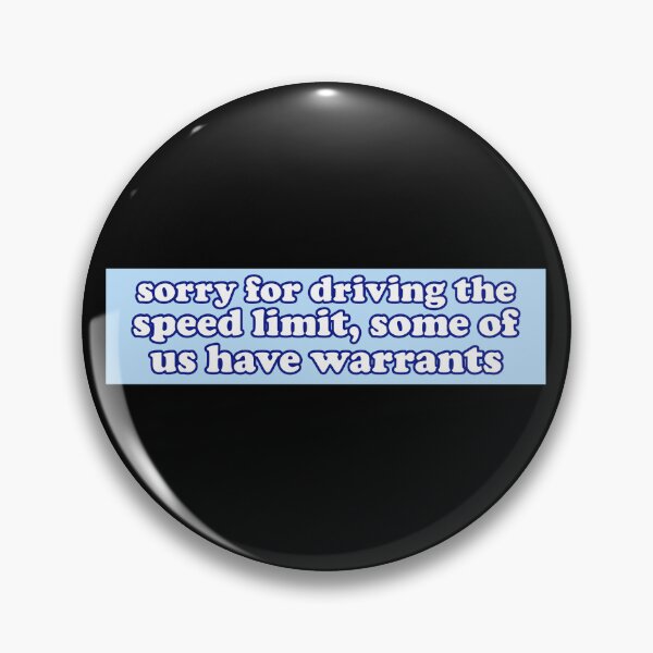 Item preview, Sorry For Going The Speed Limit, SOME OF US Have Warrants, Funny Car Bumper designed and sold by Dapper-Art.