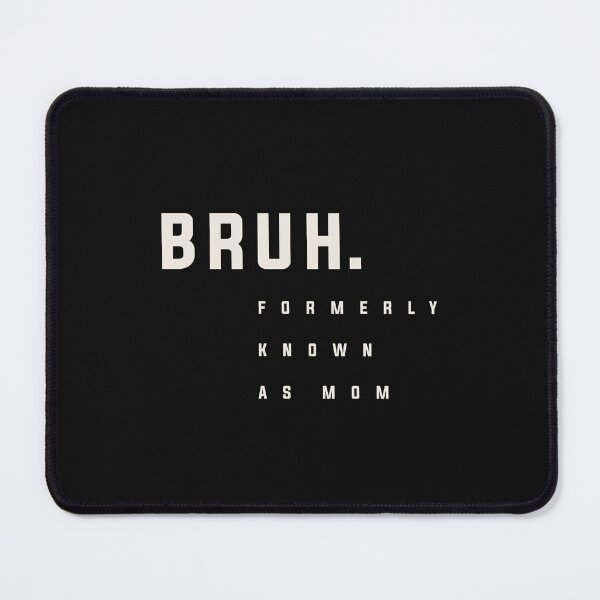 Item preview, Bruh: Hilarious Mother's Day Tribute to Mom's Former Self designed and sold by cidolopez.