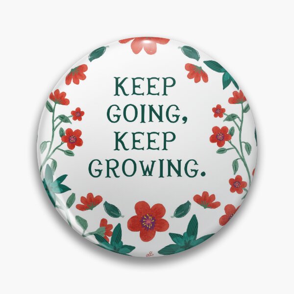 Item preview, Keep going, keep growing - Floral Friendly Reminder designed and sold by Gabba Delgado.