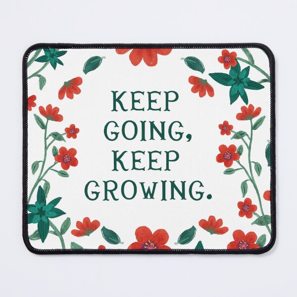 Item preview, Keep going, keep growing - Floral Friendly Reminder designed and sold by Gabba Delgado.