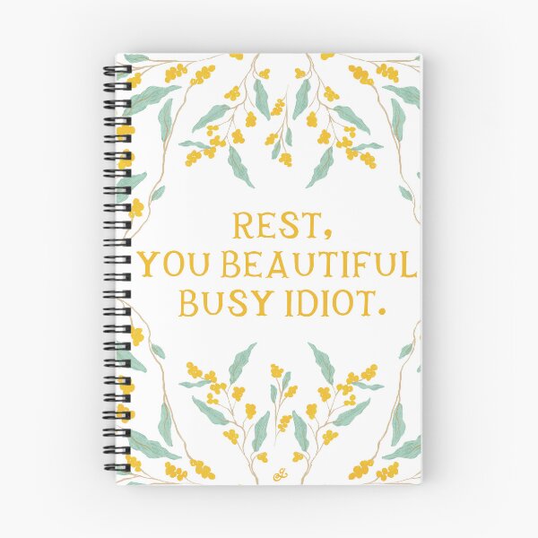 Item preview, Rest, you beautiful, busy idiot. - Floral Friendly Reminder designed and sold by Gabba Delgado.