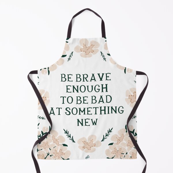 Item preview, Be brave enough to be bad at something new - Floral Friendly Reminder designed and sold by Gabba Delgado.