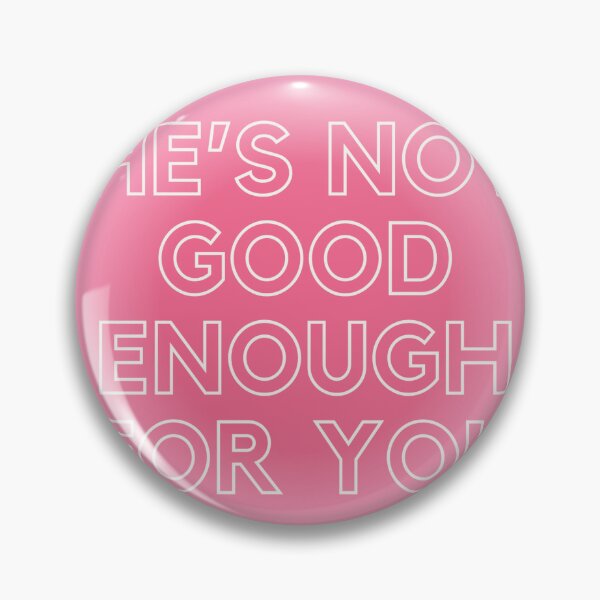 Item preview, He's Not Good Enough For You designed and sold by GreerGardner.