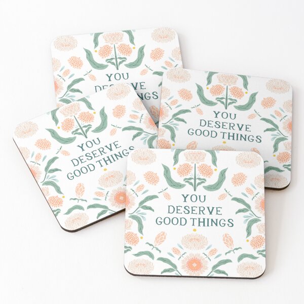 Item preview, You deserve good things - Floral Friendly Reminder designed and sold by Gabba Delgado.