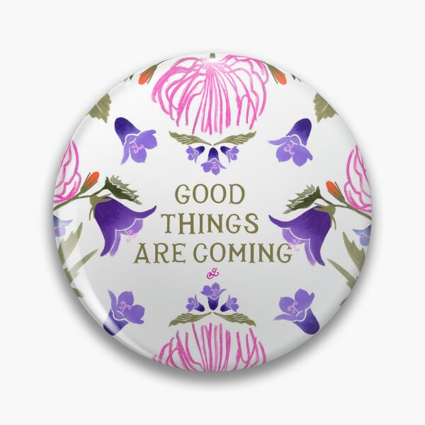 Item preview, Good things are coming - Floral Friendly Reminder designed and sold by Gabba Delgado.