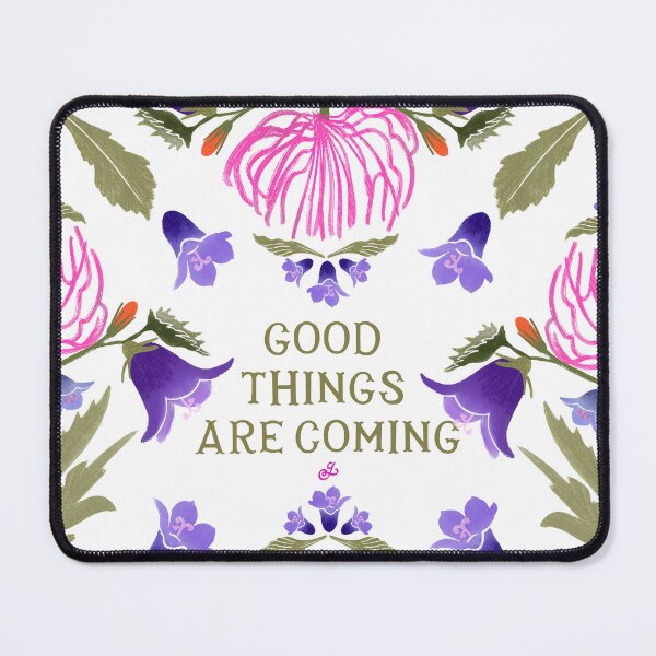 Item preview, Good things are coming - Floral Friendly Reminder designed and sold by Gabba Delgado.