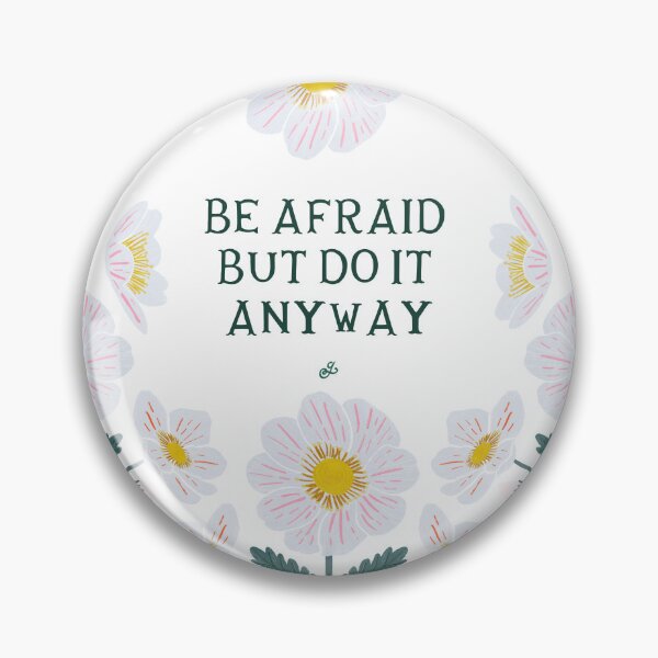 Item preview, Be afraid, but do it anyway - Floral Friendly Reminder designed and sold by Gabba Delgado.