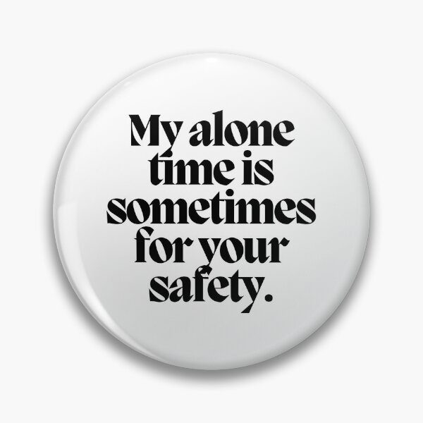 Item preview, My alone time is sometimes for your safety.  designed and sold by CharmStudio.