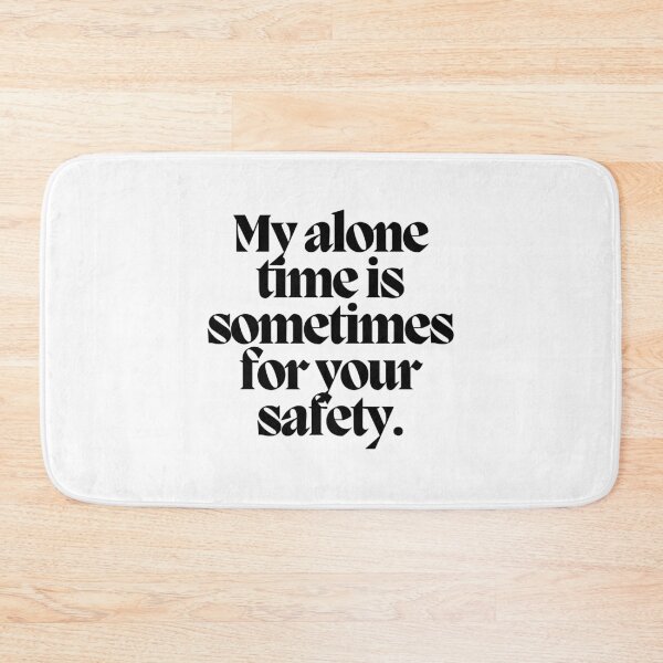 Item preview, My alone time is sometimes for your safety.  designed and sold by CharmStudio.
