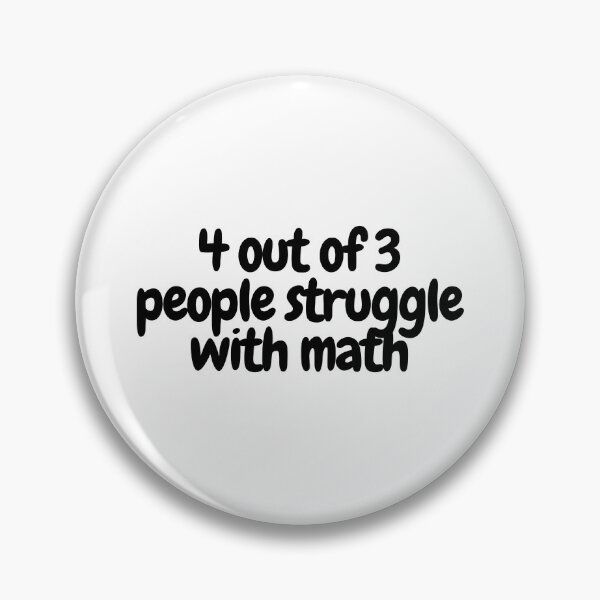 Item preview, 4 out of 3 people struggle with math  designed and sold by CharmStudio.