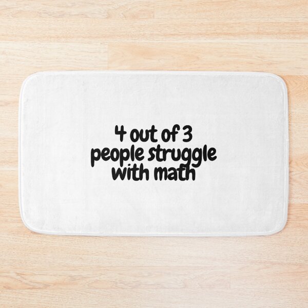 Item preview, 4 out of 3 people struggle with math  designed and sold by CharmStudio.