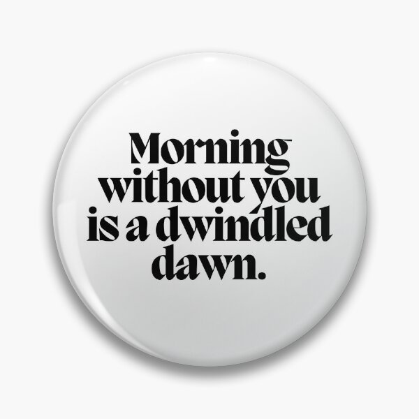 Item preview, Morning without you is a dwindled dawn.  designed and sold by CharmStudio.