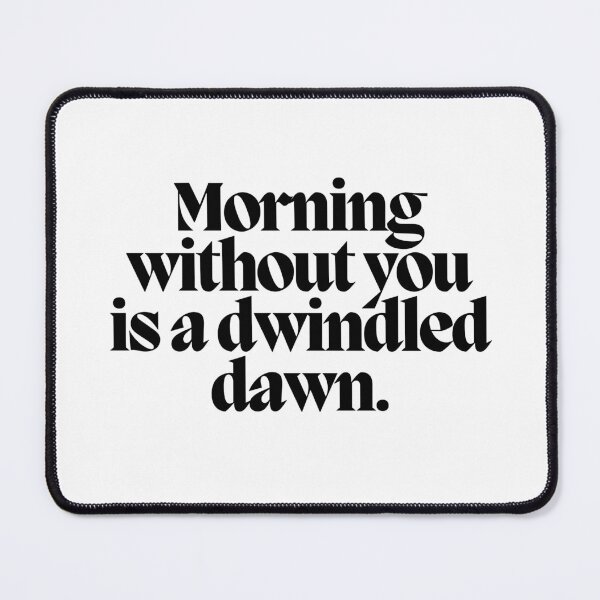 Item preview, Morning without you is a dwindled dawn.  designed and sold by CharmStudio.