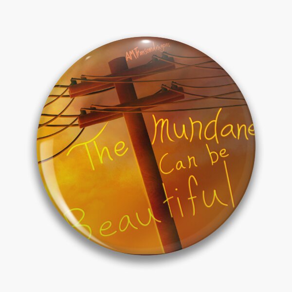 Item preview, The Mundane can be Beautiful designed and sold by Transcendragons.