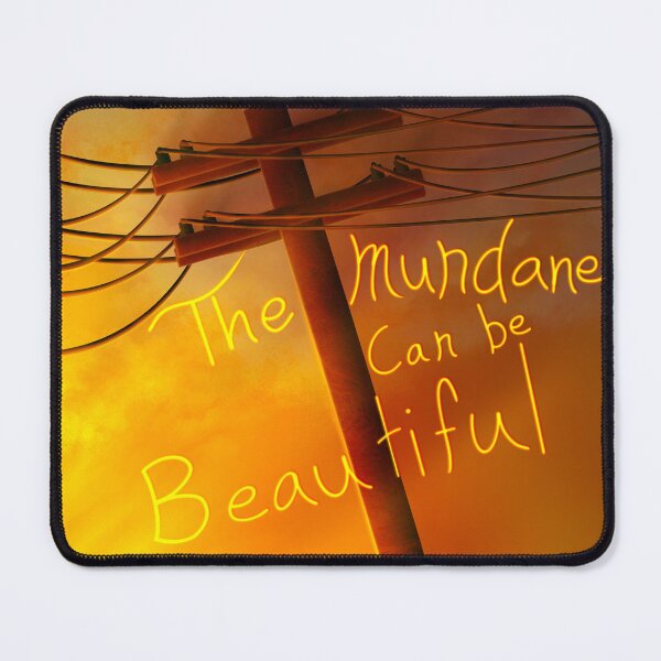Item preview, The Mundane can be Beautiful designed and sold by Transcendragons.