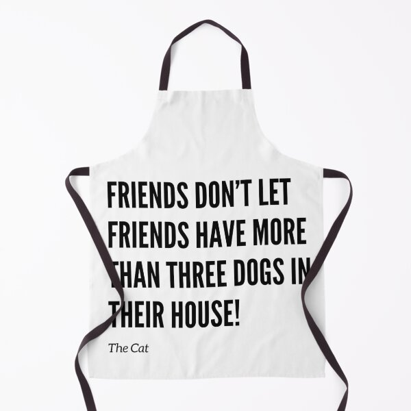 Item preview, Friends Don’t Let Friends Have Too Many Dogs designed and sold by Fredster1966.