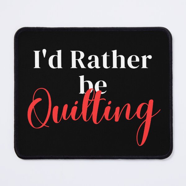 Item preview, I'd rather be quilting designed and sold by greenbluearts.