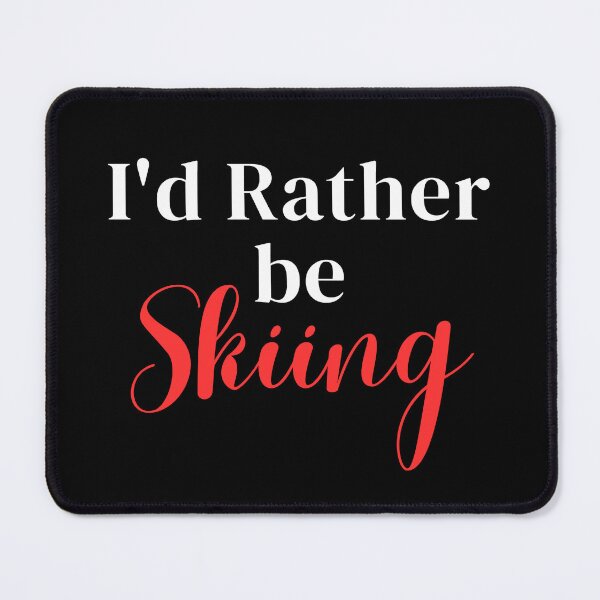Item preview, I'd rather be skiing designed and sold by greenbluearts.