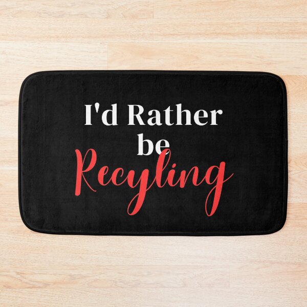 Item preview, I'd rather be recycling designed and sold by greenbluearts.