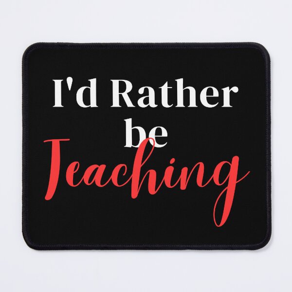 Item preview, I'd rather be teaching designed and sold by greenbluearts.