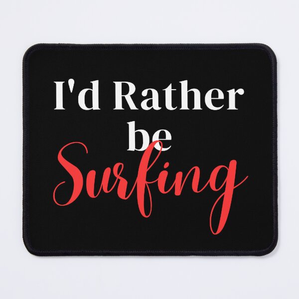 Item preview, I'd rather be surfing designed and sold by greenbluearts.