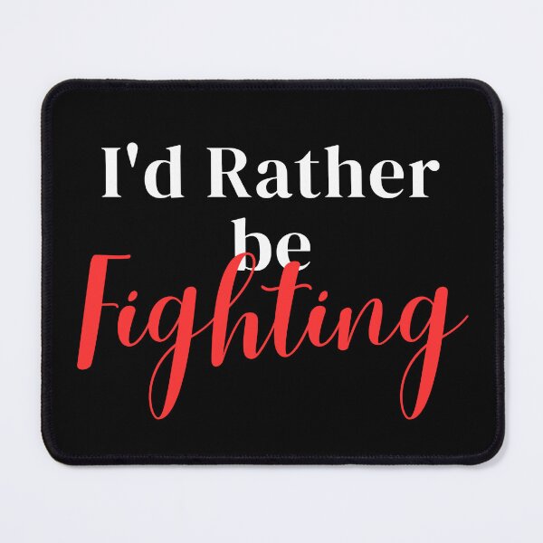 Item preview, I'd rather be fighting designed and sold by greenbluearts.