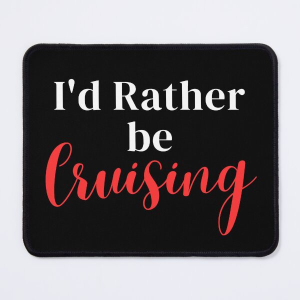 Item preview, I'd rather be cruising designed and sold by greenbluearts.