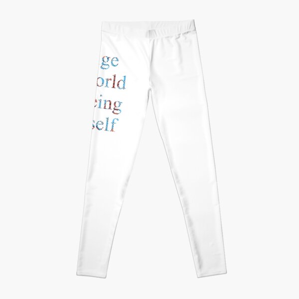 Change the world by being yourself Leggings
