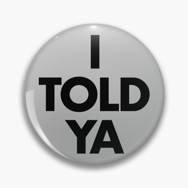 Item preview, I Told Ya designed and sold by LW717.
