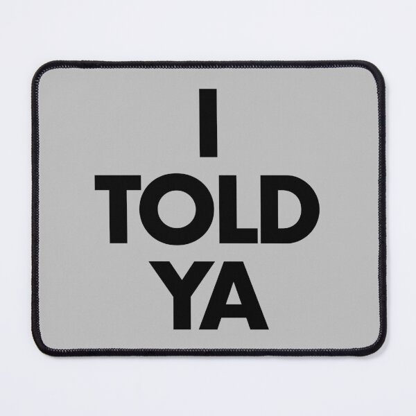 Item preview, I Told Ya designed and sold by LW717.
