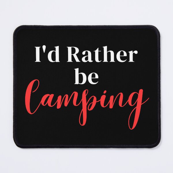 Item preview, I'd rather be camping designed and sold by greenbluearts.