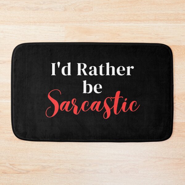 Item preview, I'd rather be sarcastic designed and sold by greenbluearts.