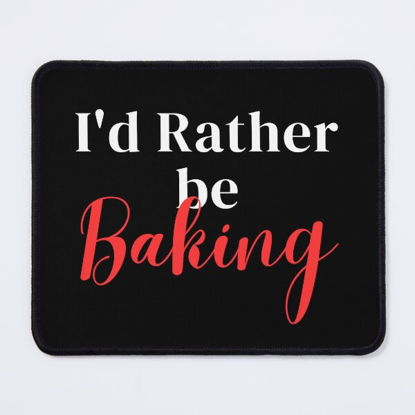 Item preview, I'd rather be baking designed and sold by greenbluearts.