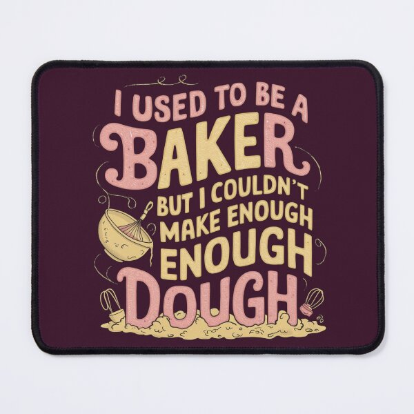 Item preview, Dad joke: I used to be a baker, but I couldn't make enough dough designed and sold by Rajasekar.