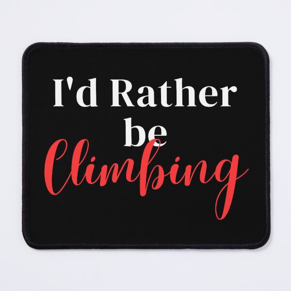 Item preview, I'd rather be climbing designed and sold by greenbluearts.