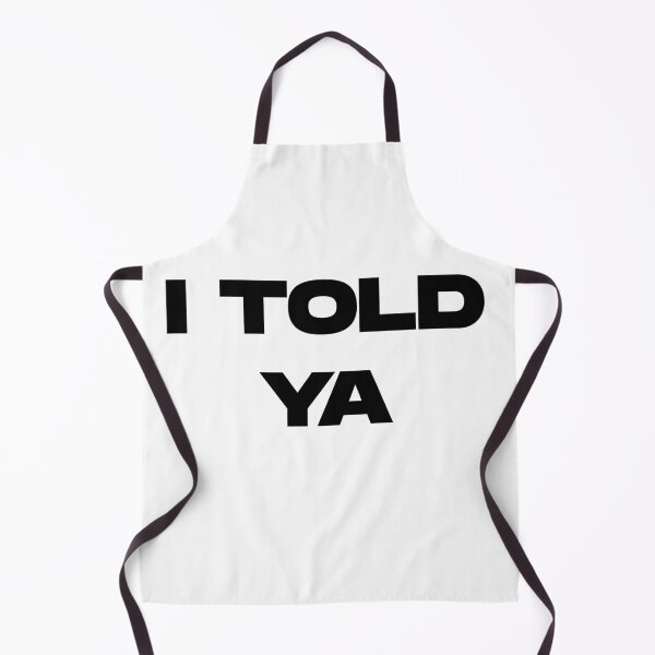 Item preview, I Told Ya designed and sold by UnshieldArt.