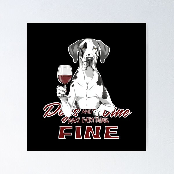 Item preview, Dogs and wine make everything fine Great Dane designed and sold by GoodyPaws.
