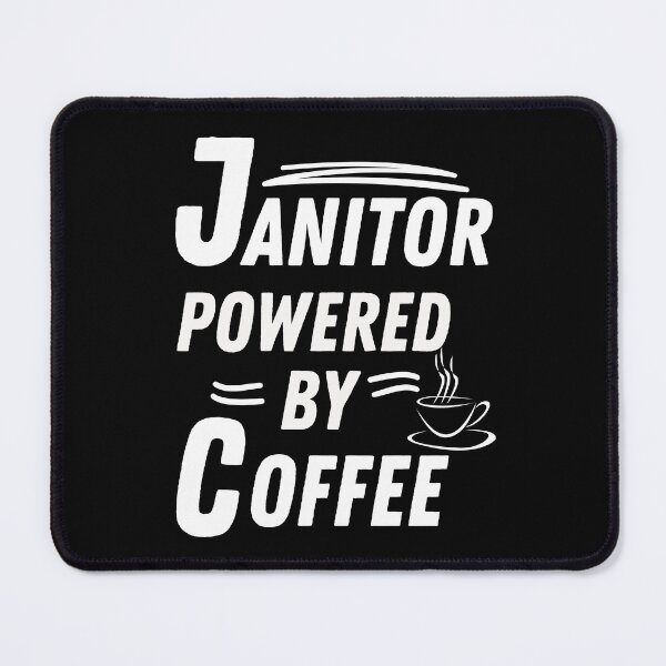 Item preview, Janitor powered by coffee designed and sold by annoying-shirts.