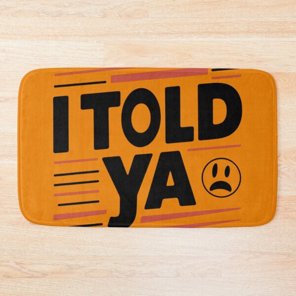 Item preview, I TOLD YA designed and sold by 123ks.