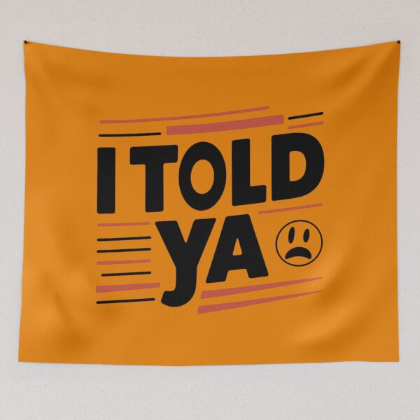Item preview, I TOLD YA designed and sold by 123ks.