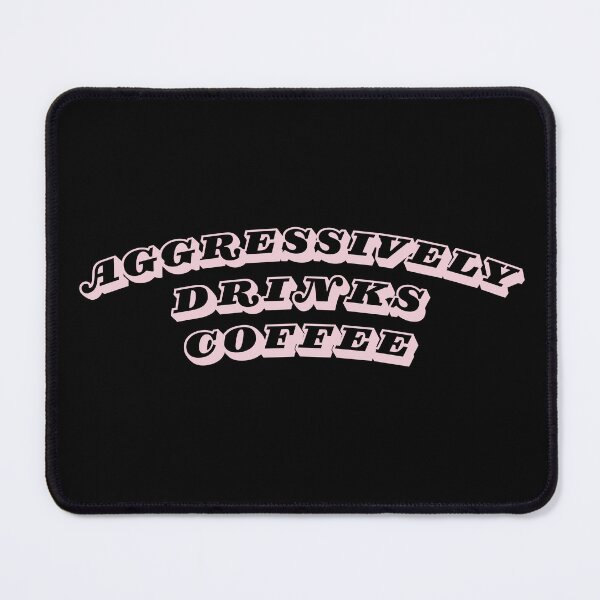 Item preview, Aggressively Drinks Coffee designed and sold by AmeliArtwork.