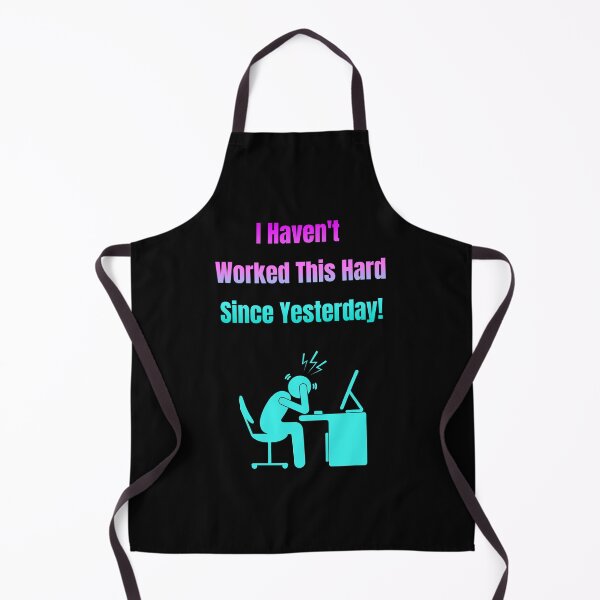Item preview, I Haven't Worked This Hard Since Yesterday! Person at Computer designed and sold by Artography Designs.