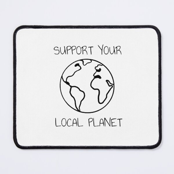 Item preview, Support Your Local Planet designed and sold by DiscoDash.