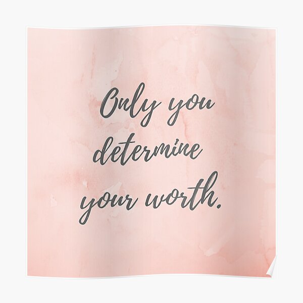 Only you determine your worth. Poster